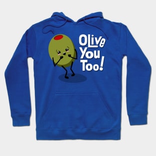 Olive you with all my heart. Hoodie